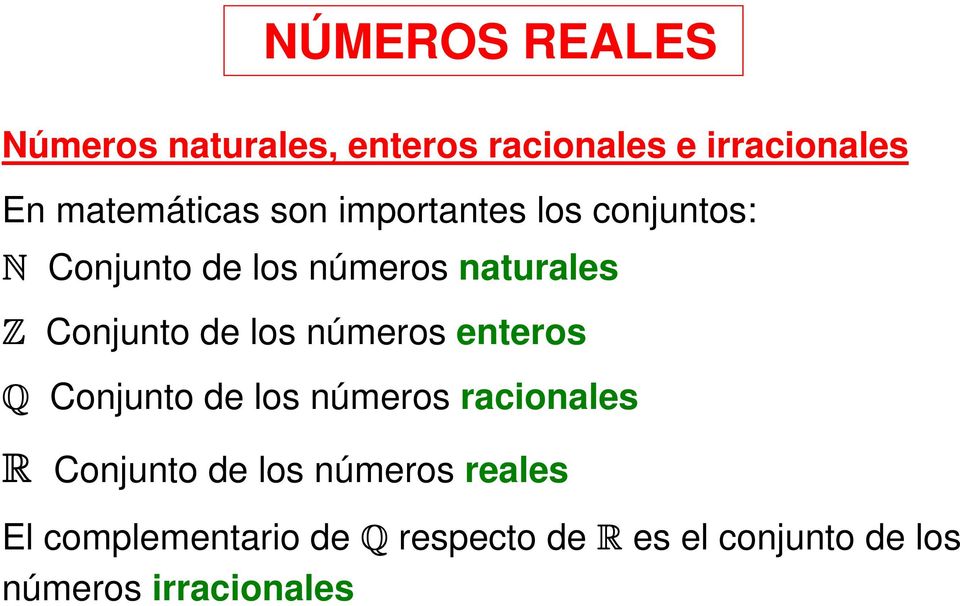 números enteros Q Conjunto de los números rcionles R Conjunto de los números
