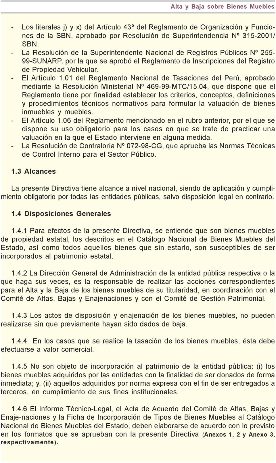 01 del Reglamento Nacional de Tasaciones del Perú, aprobado mediante la Resolución Ministerial Nº 469-99-MTC/15.