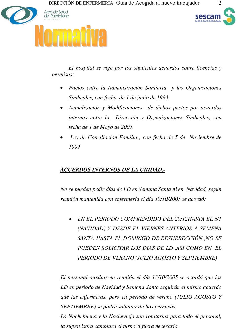 Actualización y Modificaciones de dichos pactos por acuerdos internos entre la Dirección y Organizaciones Sindicales, con fecha de 1 de Mayo de 2005.