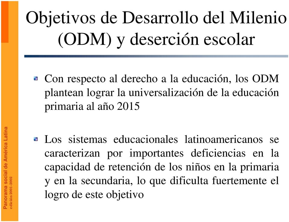 sistemas educacionales latinoamericanos se caracterizan por importantes deficiencias en la capacidad