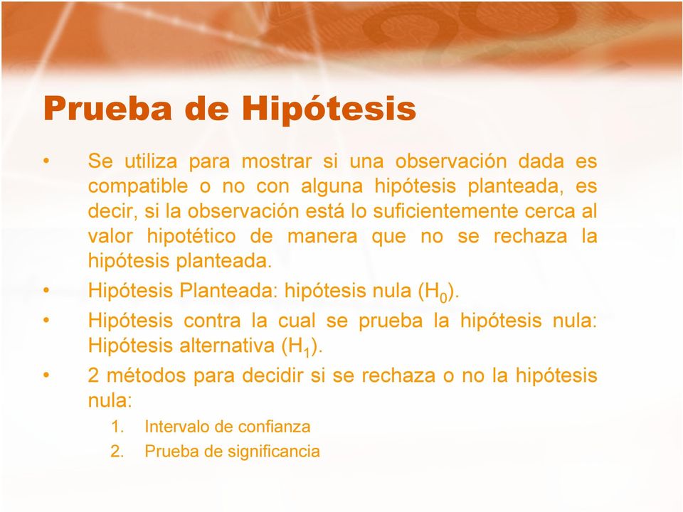 planteada. Hipótesis Planteada: hipótesis nula (H 0 ).