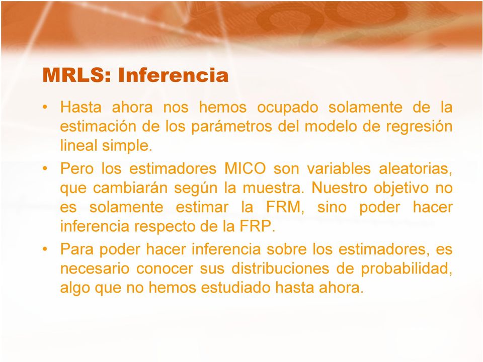 Nuestro objetivo no es solamente estimar la FRM, sino poder hacer inferencia respecto de la FRP.