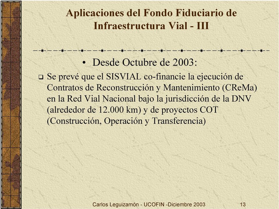 (CReMa) en la Red Vial Nacional bajo la jurisdicción de la DNV (alrededor de 12.