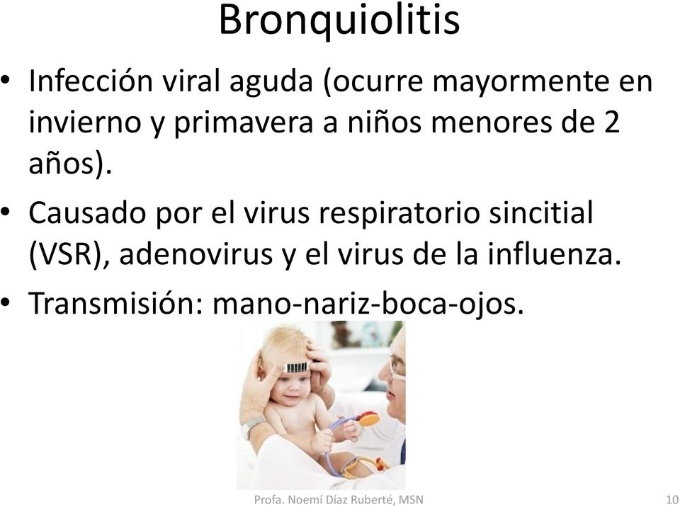 Causado por el virus respiratorio sincitial (VSR), adenovirus y el