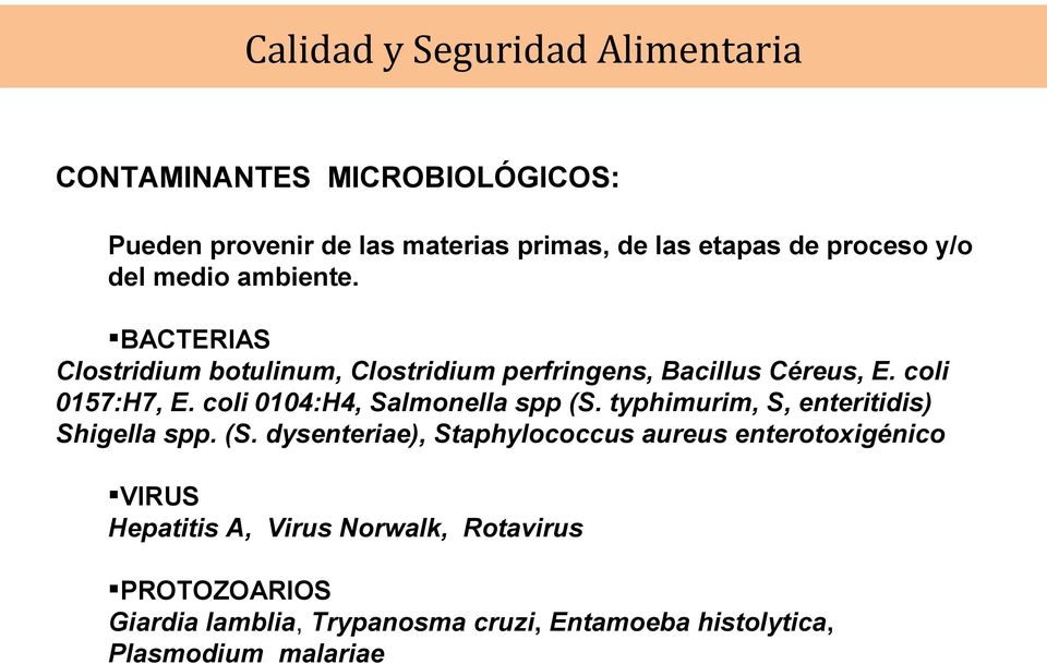 coli 0104:H4, Salmonella spp (S.