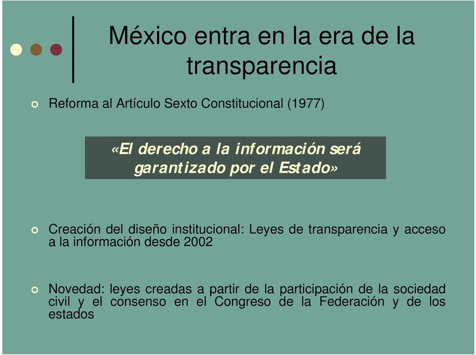 Leyes de transparencia y acceso a la información desde 2002 Novedad: leyes creadas a partir de