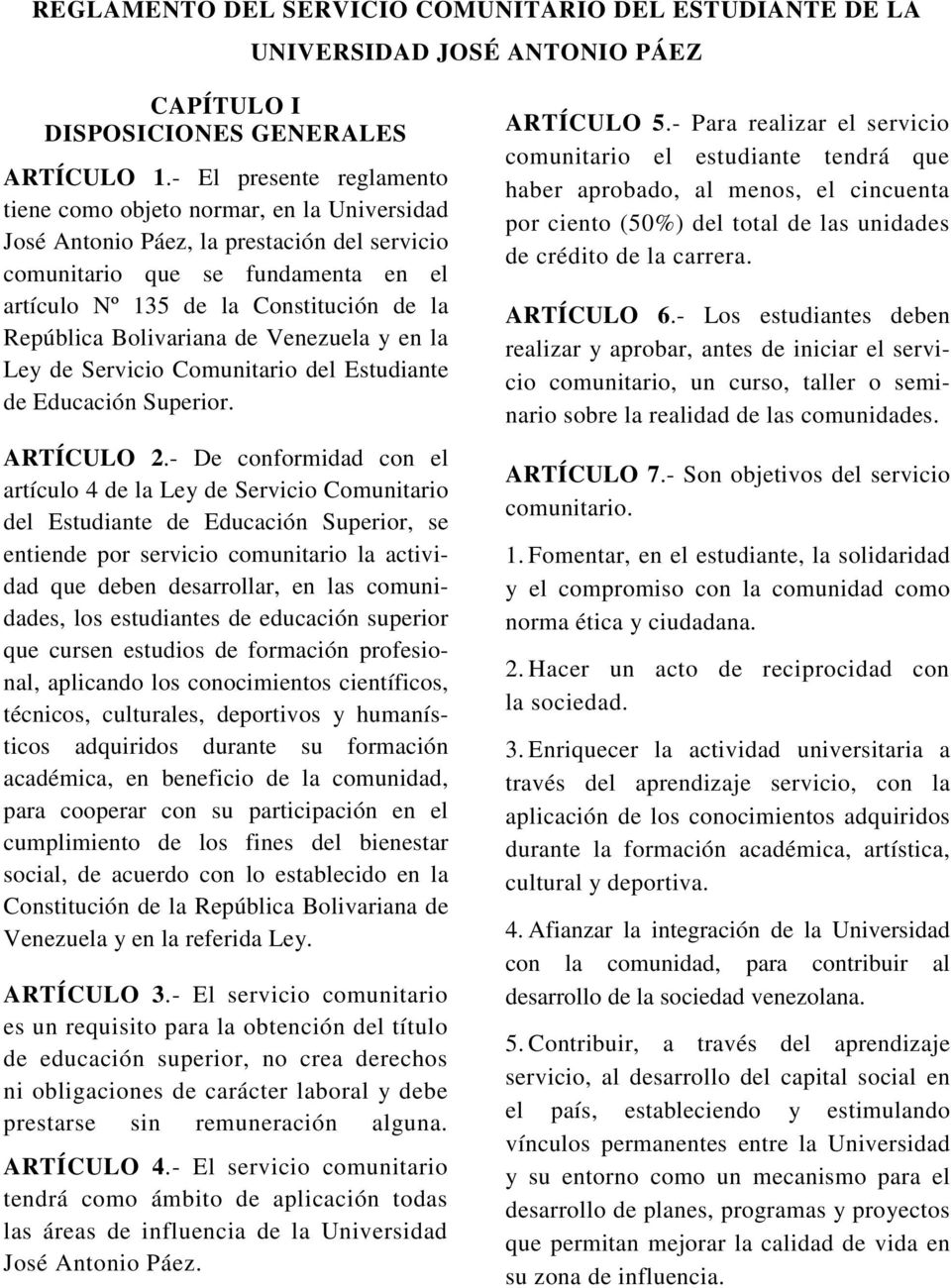 República Bolivariana de Venezuela y en la Ley de Servicio Comunitario del Estudiante de Educación Superior. ARTÍCULO 2.
