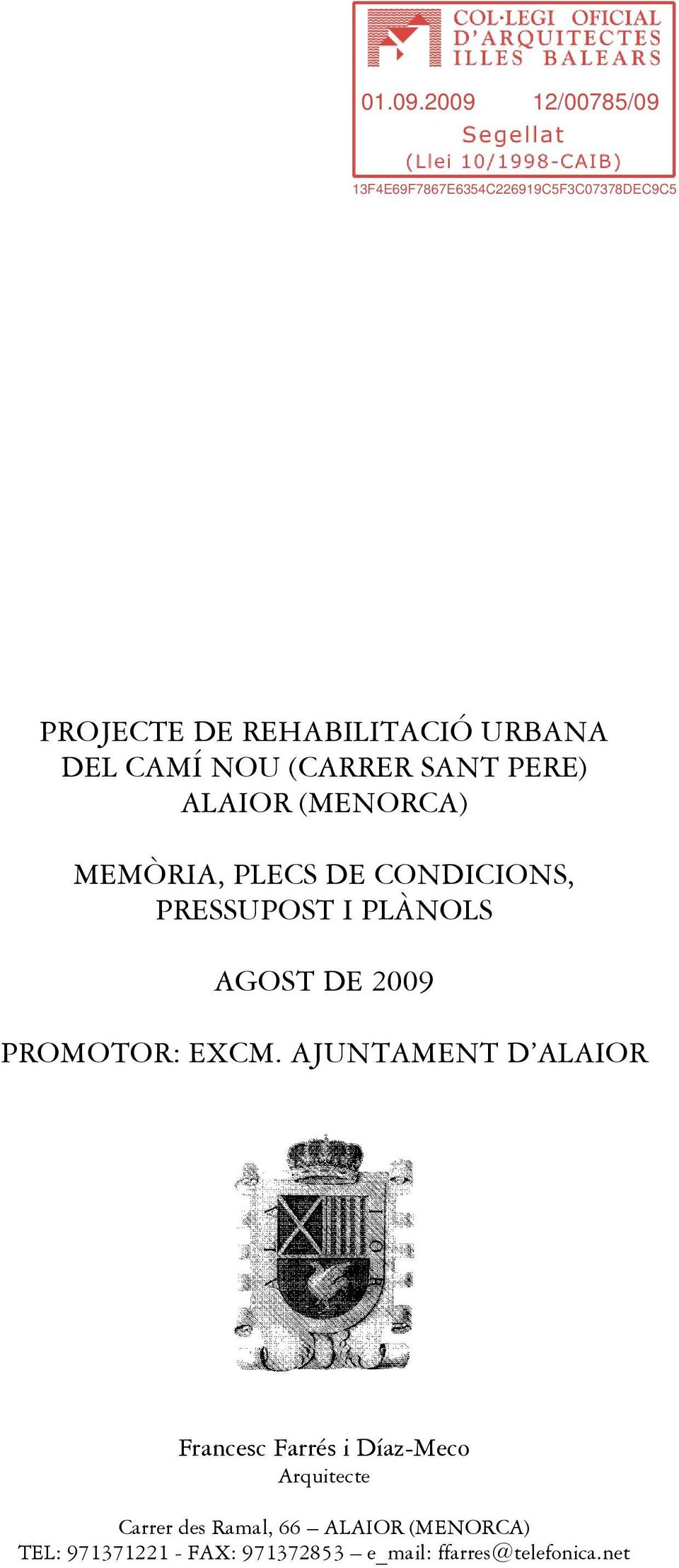 AGOST DE 2009 PROMOTOR: EXCM.