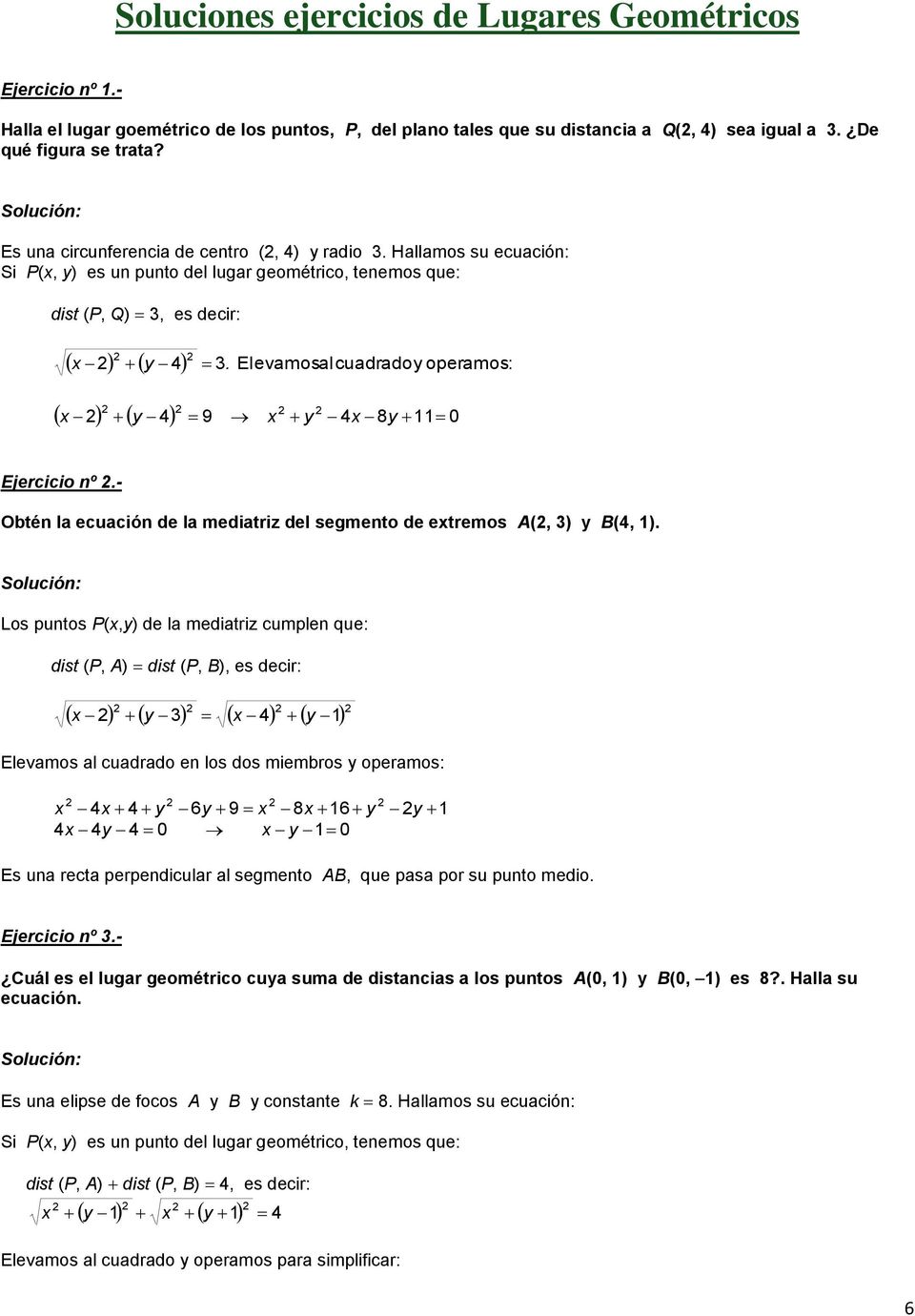 - Obtén la ecuación de la mediatriz del segmento de etremos A(, ) B(, ).