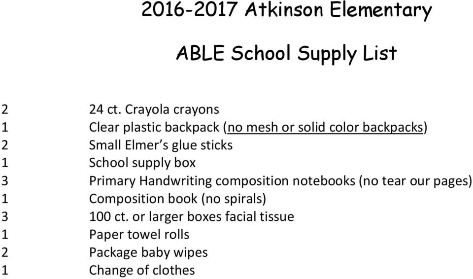 glue sticks 1 School supply box 3 Primary Handwriting composition notebooks (no tear our pages)