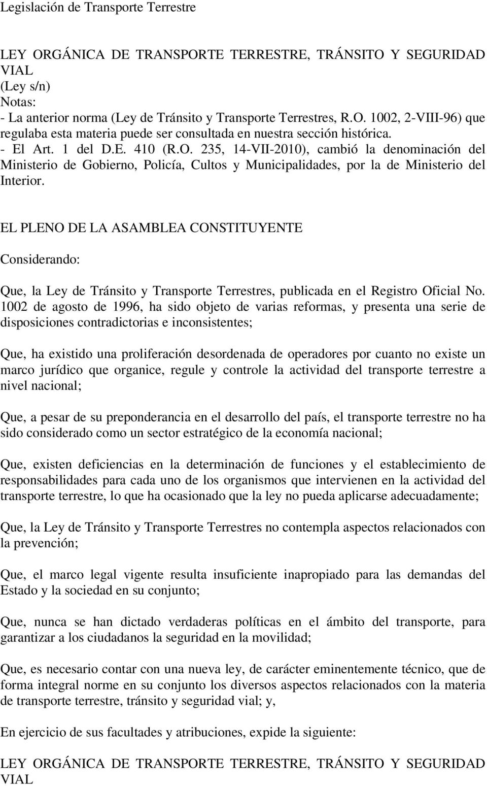EL PLENO DE LA ASAMBLEA CONSTITUYENTE Considerando: Que, la Ley de Tránsito y Transporte Terrestres, publicada en el Registro Oficial No.