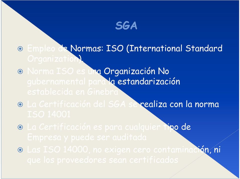 Ginebra La Certificación del SGA se realiza con la norma ISO 14001 La Certificación es para