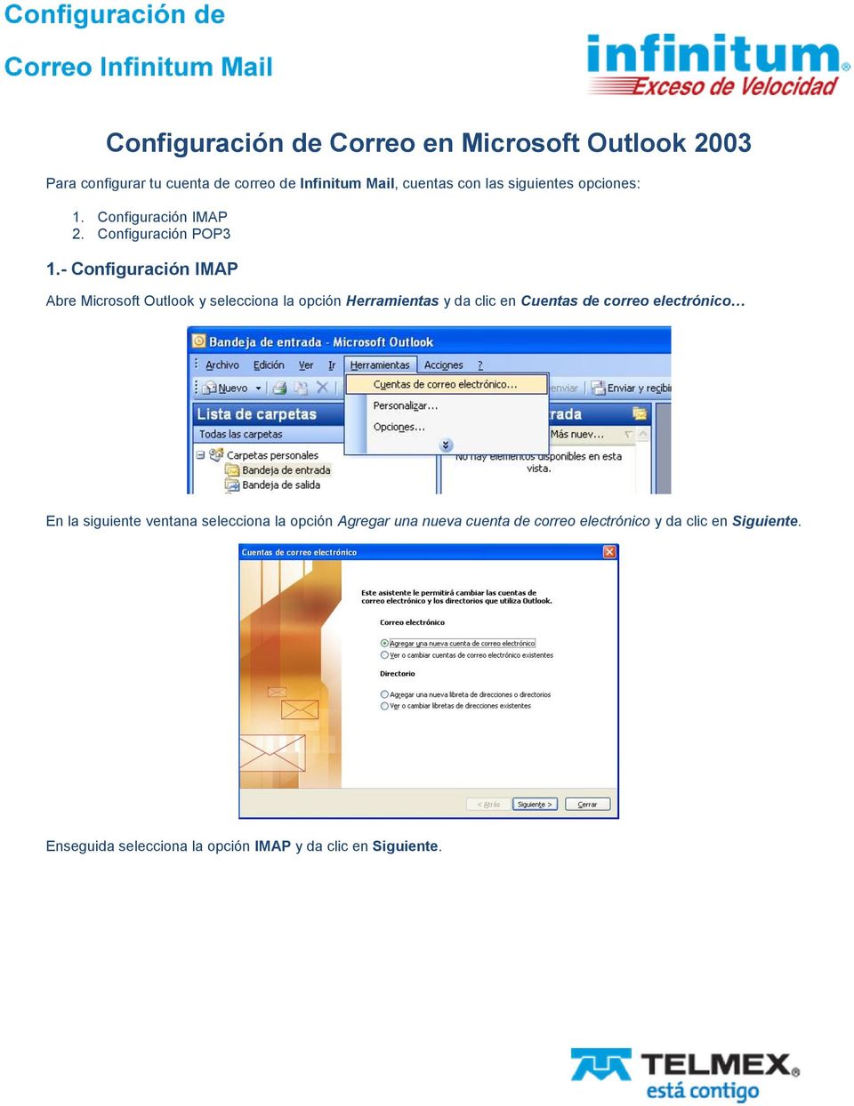 - Configuración IMAP Abre Microsoft Outlook y selecciona la opción Herramientas y da clic en Cuentas de correo