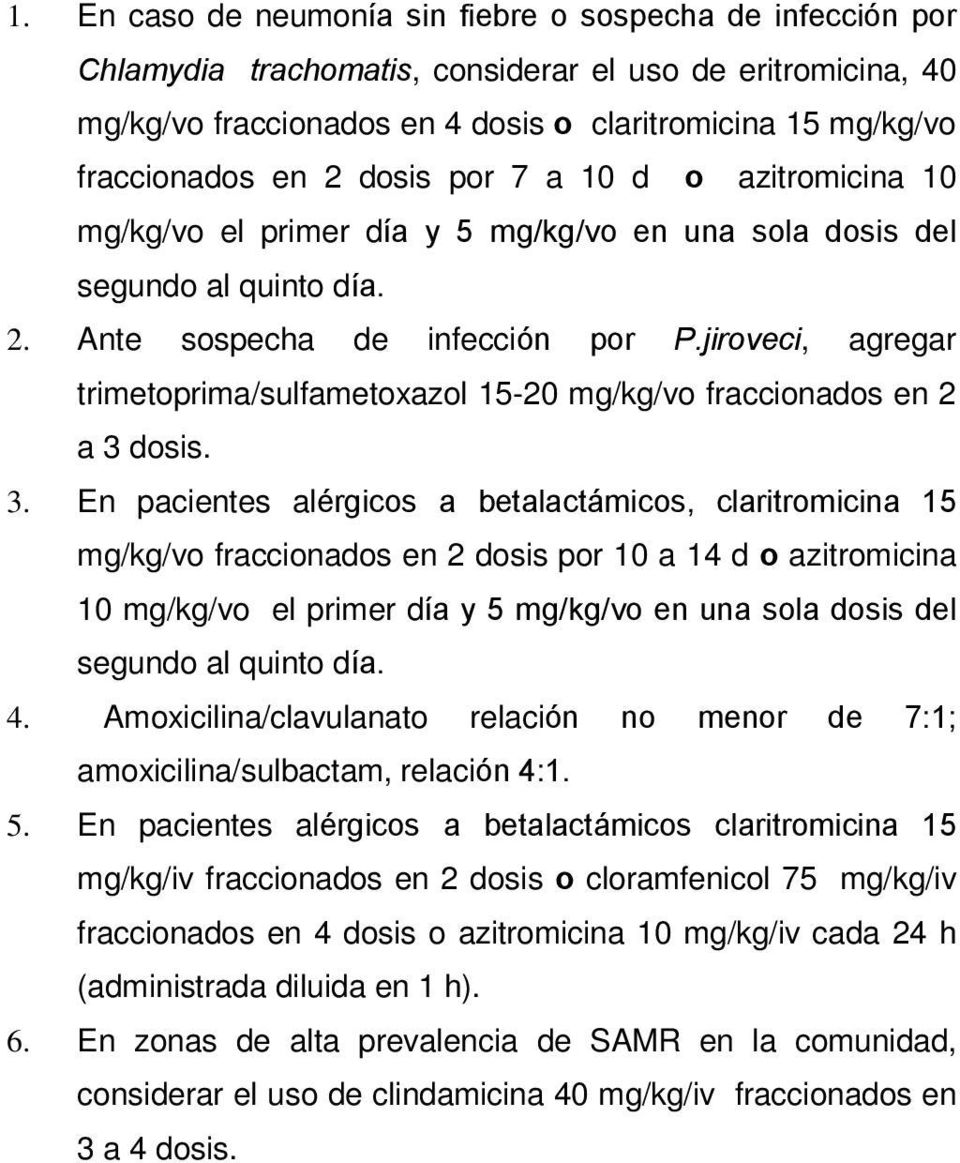 jiroveci, agregar trimetoprima/sulfametoxazol 15-20 mg/kg/vo fraccionados en 2 a 3 
