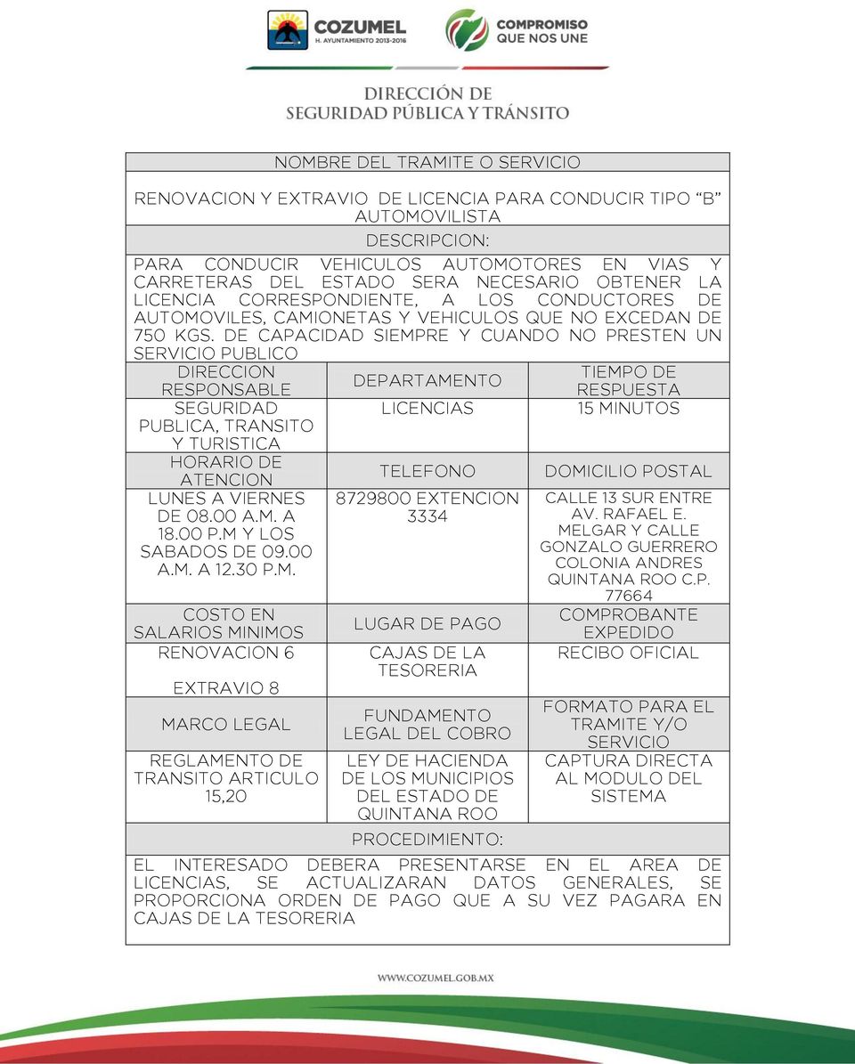 DE CAPACIDAD SIEMPRE Y CUANDO NO PRESTEN UN SERVICIO PUBLICO DIRECCION TIEMPO DE DEPARTAMENTO RESPONSABLE SEGURIDAD PUBLICA, TRANSITO Y TURISTICA HORARIO DE ATENCION LUNES A VIERNES DE 08.00 A.M. A 18.