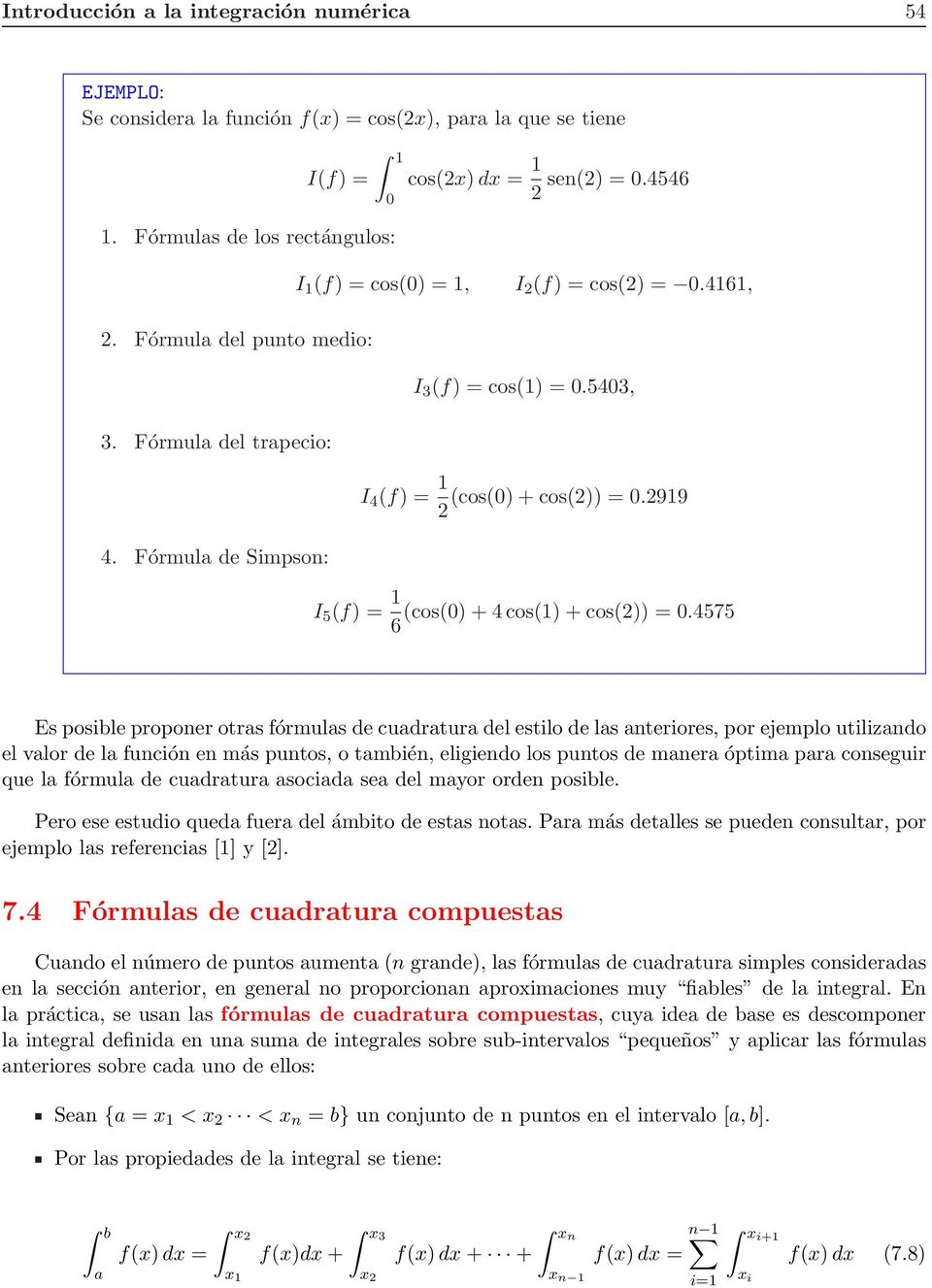 Fórmul de Simpson: I 5 f) = 1 cos0) + 4 cos1) + cos)) = 0.