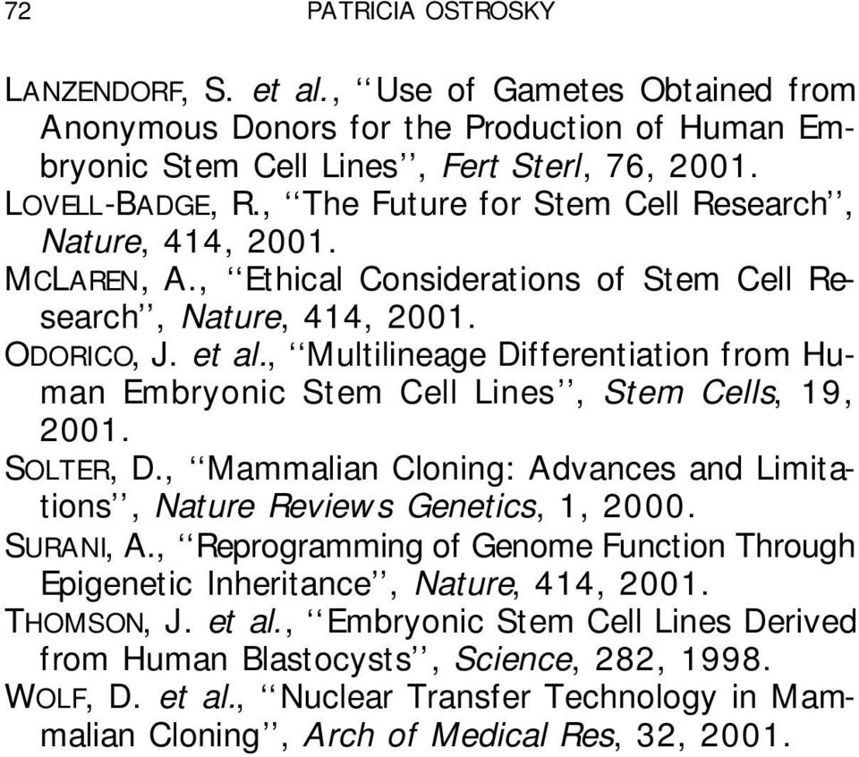 , Multilineage Differentiation from Human Embryonic Stem Cell Lines, Stem Cells, 19, 2001. SOLTER, D., Mammalian Cloning: Advances and Limitations, Nature Reviews Genetics, 1, 2000. SURANI, A.
