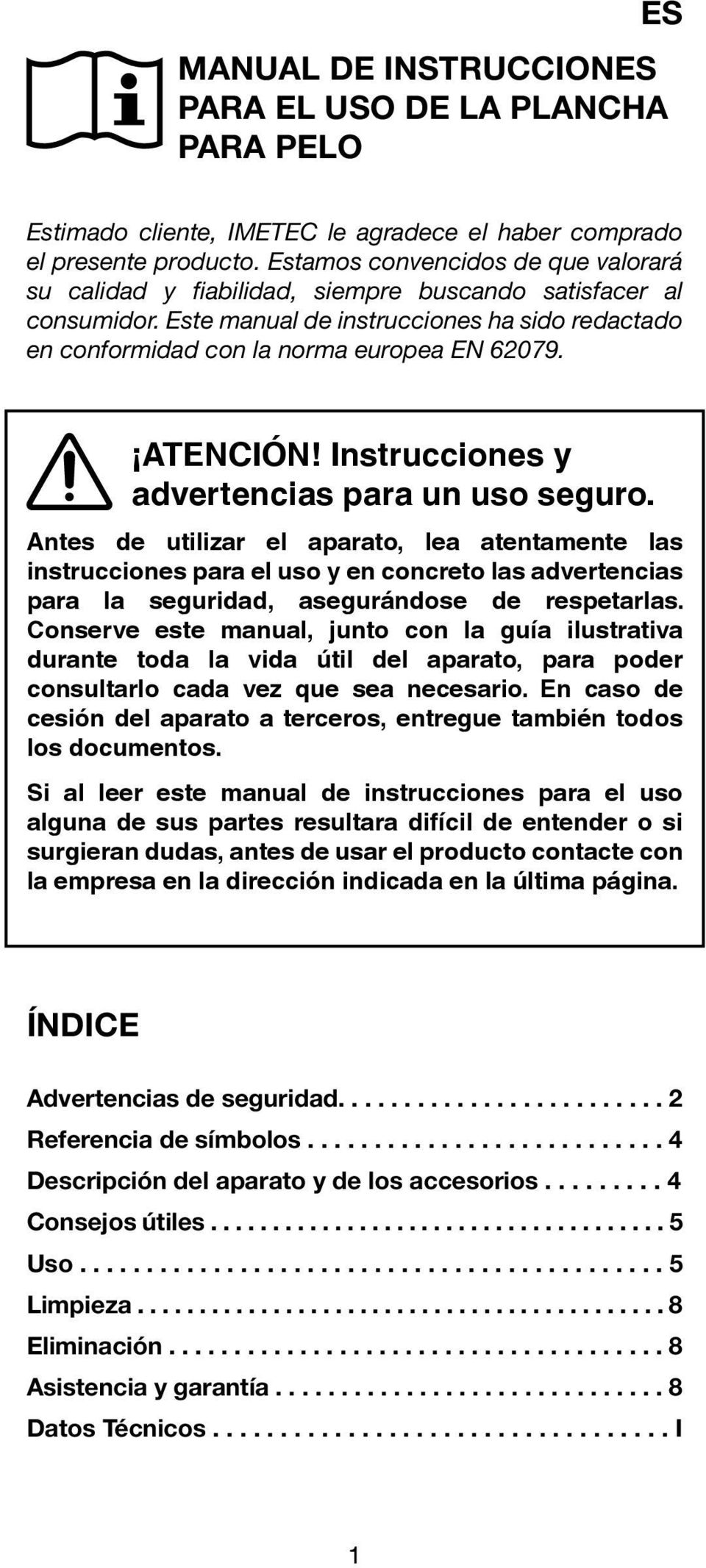 ATENCIÓN! Instrucciones y advertencias para un uso seguro.