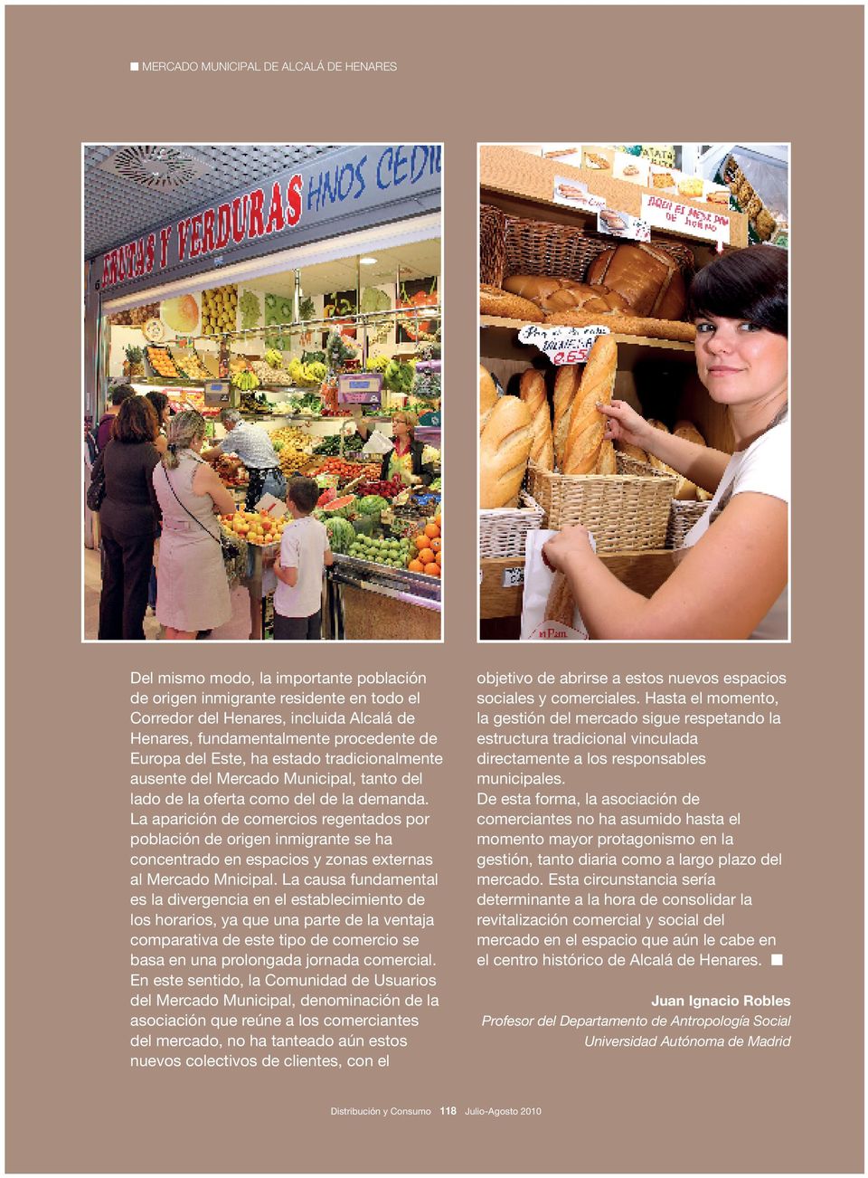 La aparición de comercios regentados por población de origen inmigrante se ha concentrado en espacios y zonas externas al Mercado Mnicipal.