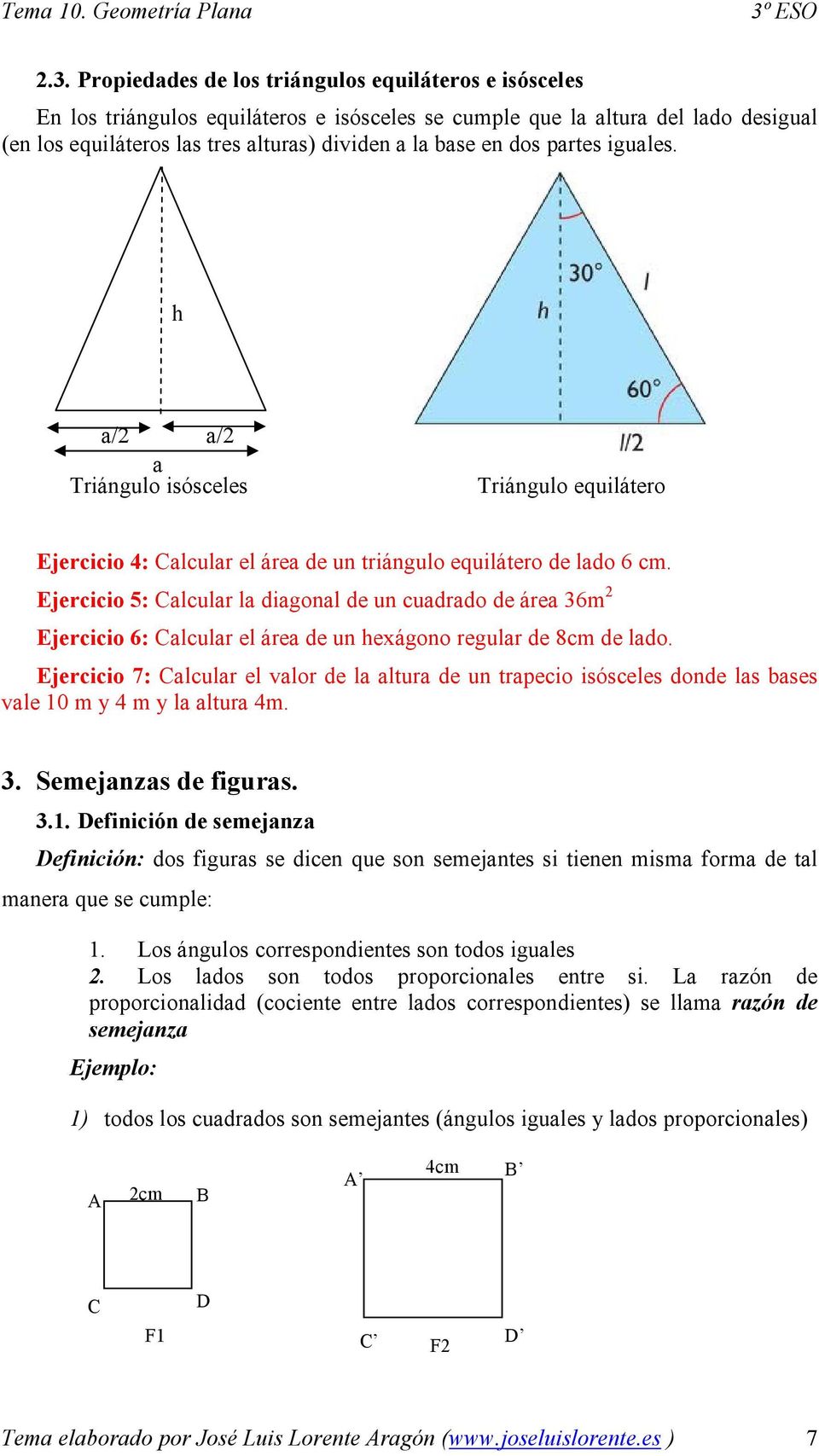 Ejercicio 5: Calcular la diagonal de un cuadrado de área 36m 2 Ejercicio 6: Calcular el área de un hexágono regular de 8cm de lado.
