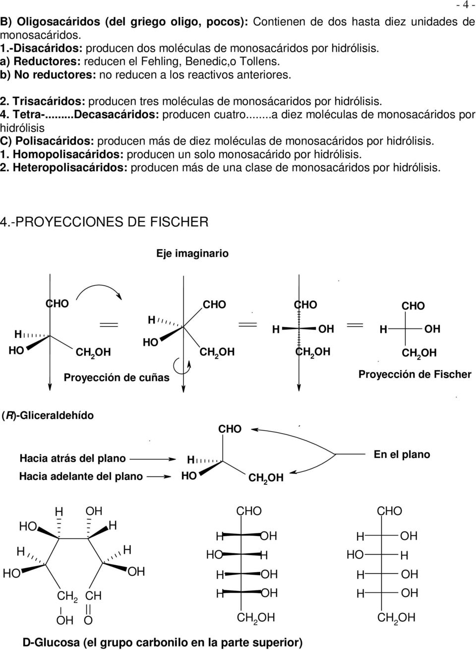 ..Decasacáridos: producen cuatro...a diez moléculas de monosacáridos por hidrólisis ) Polisacáridos: producen más de diez moléculas de monosacáridos por hidrólisis. 1.