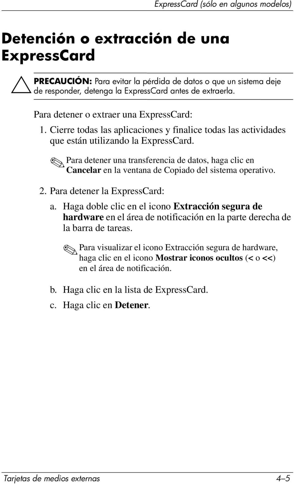 Para detener una transferencia de datos, haga clic en Cancelar en la ventana de Copiado del sistema operativo. 2. Para detener la ExpressCard: a.