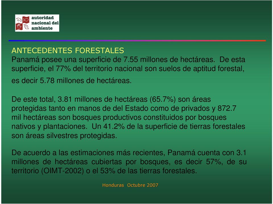 7%) son áreas protegidas tanto en manos de del Estado como de privados y 872.7 mil hectáreas son bosques productivos constituidos por bosques nativos y plantaciones. Un 41.
