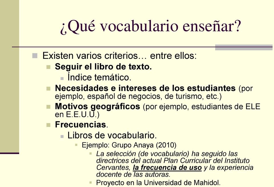 ) Motivos geográficos (por ejemplo, estudiantes de ELE en E.E.U.U.) Frecuencias. Libros de vocabulario.