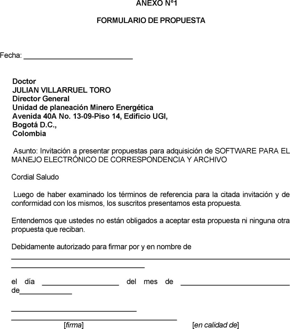 , Colombia Asunto: Invitación a presentar propuestas para adquisición de SOFTWARE PARA EL MANEJO ELECTRÓNICO DE CORRESPONDENCIA Y ARCHIVO Cordial Saludo Luego de haber