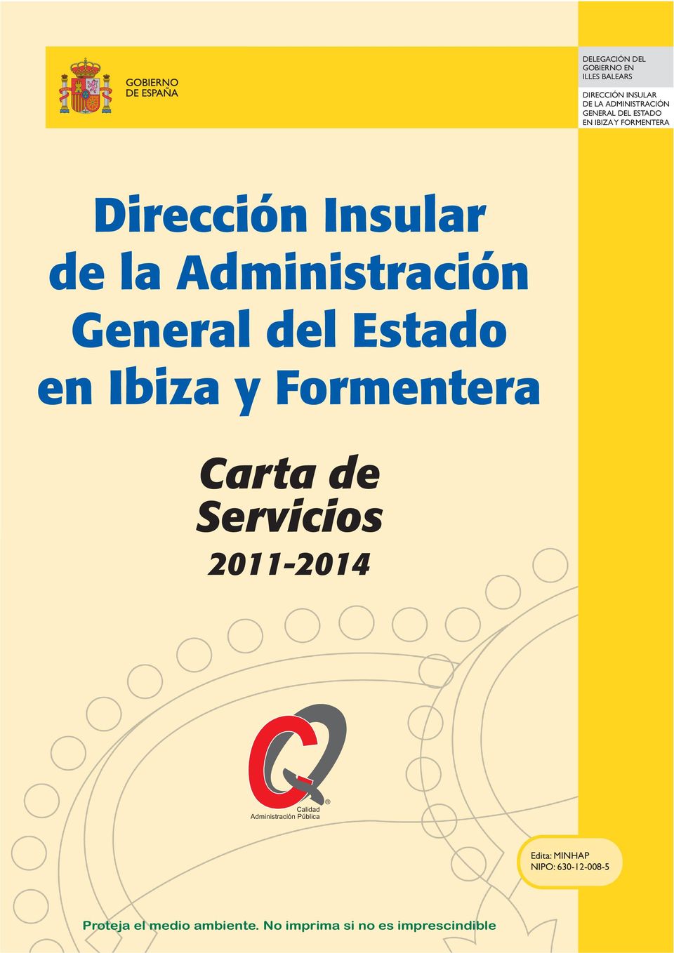 General del Estado en Ibiza y Formentera Carta de Servicios 2011-2014 Edita: