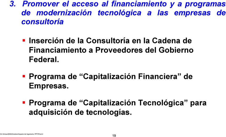 Financiamiento a Proveedores del Gobierno Federal.