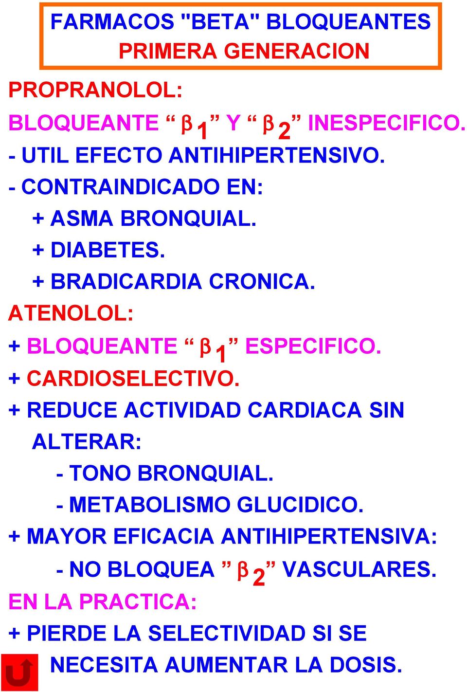 ATENOLOL: + BLOQUEANTE b 1 ESPECIFICO. + CARDIOSELECTIVO. + REDUCE ACTIVIDAD CARDIACA SIN ALTERAR: - TONO BRONQUIAL.