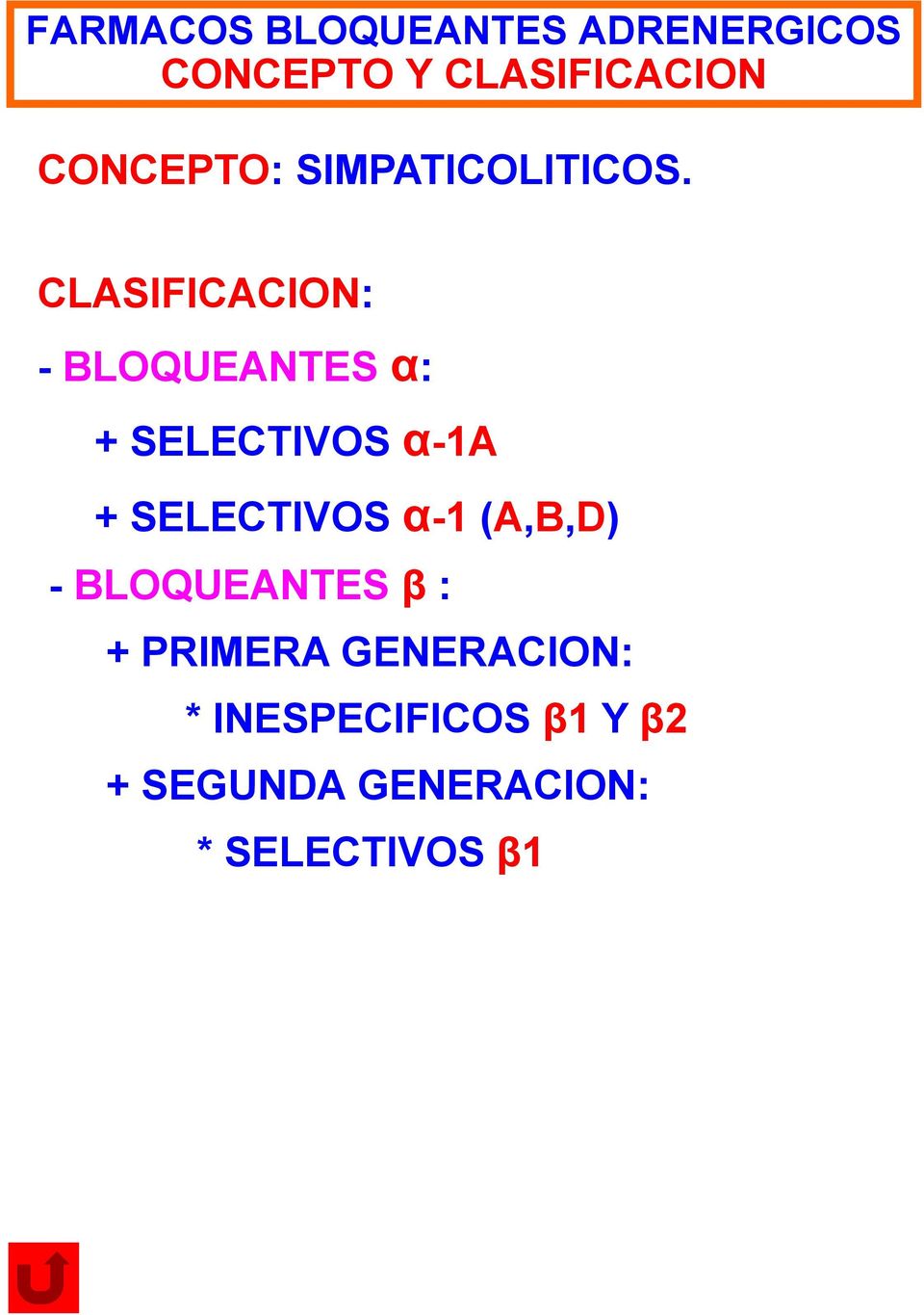 CLASIFICACION: - BLOQUEANTES α: + SELECTIVOS α-1a + SELECTIVOS