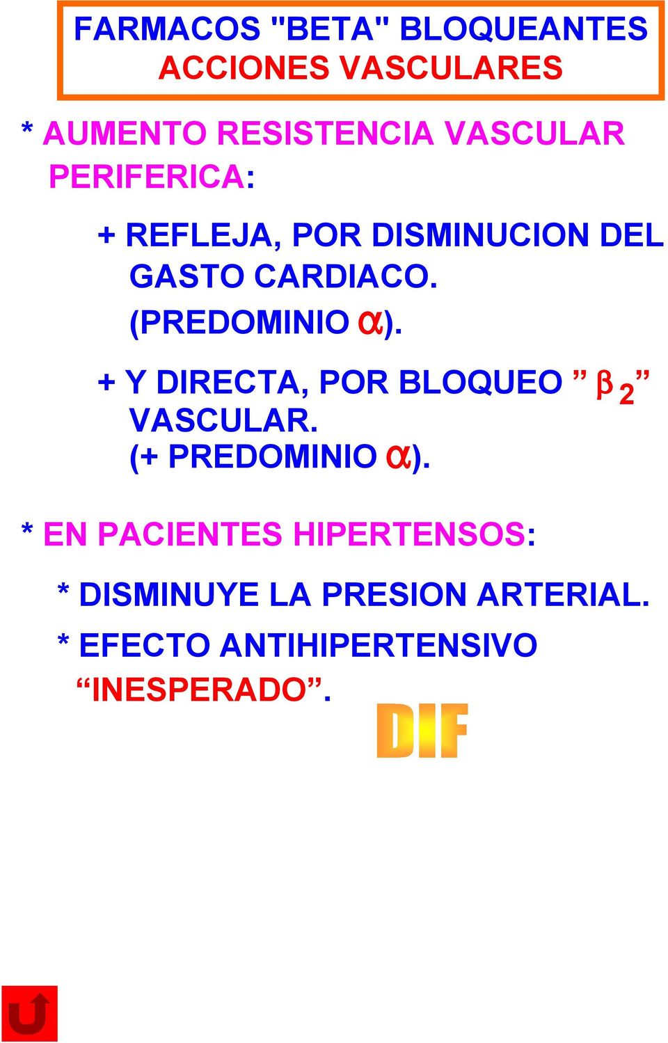 (PREDOMINIO a). + Y DIRECTA, POR BLOQUEO b 2 VASCULAR. (+ PREDOMINIO a).