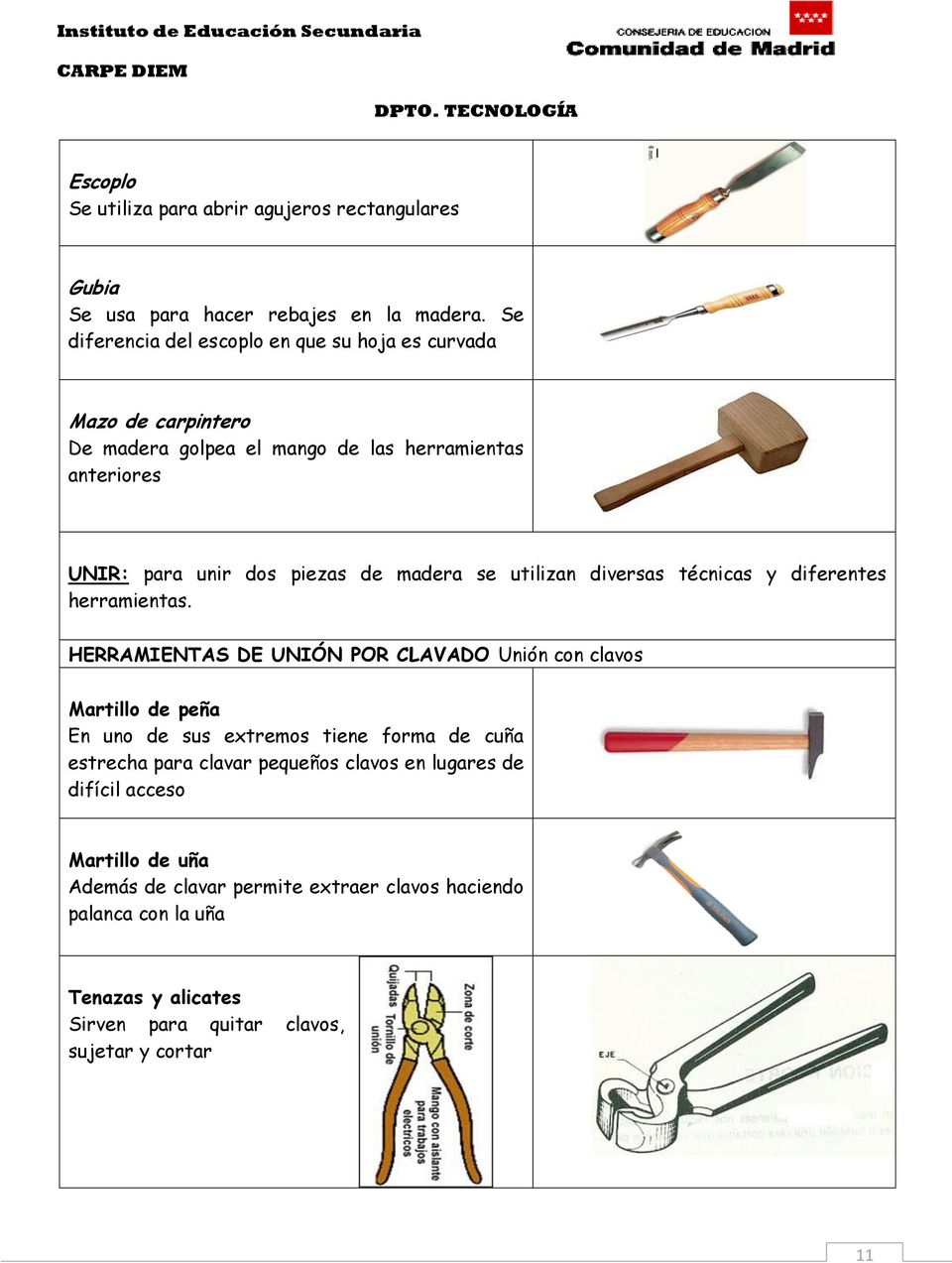 madera se utilizan diversas técnicas y diferentes herramientas.