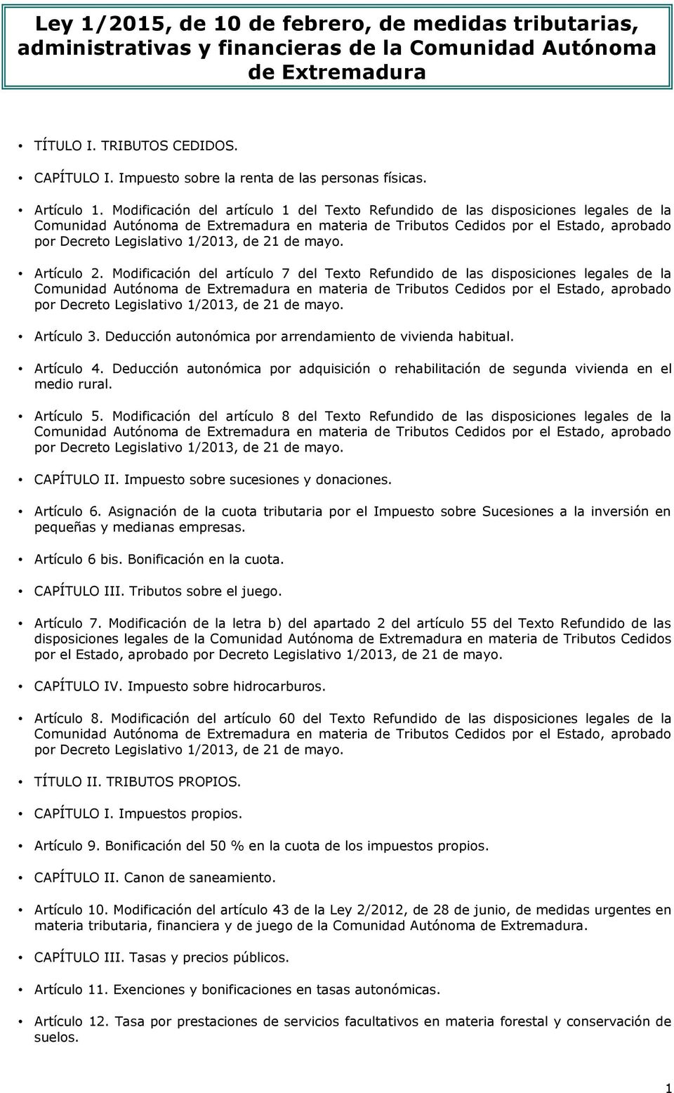 Modificación del artículo 1 del Texto Refundido de las disposiciones legales de la Comunidad Autónoma de Extremadura en materia de Tributos Cedidos por el Estado, aprobado por Decreto Legislativo