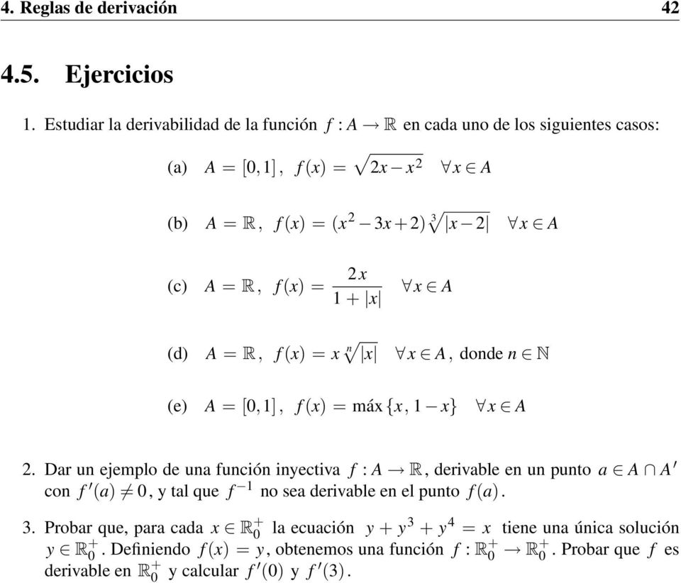 x) 2x 1 + x x A d) A R, f x) x n x x A, donde n N e) A [0,1], f x) máx{x, 1 x} x A 2.