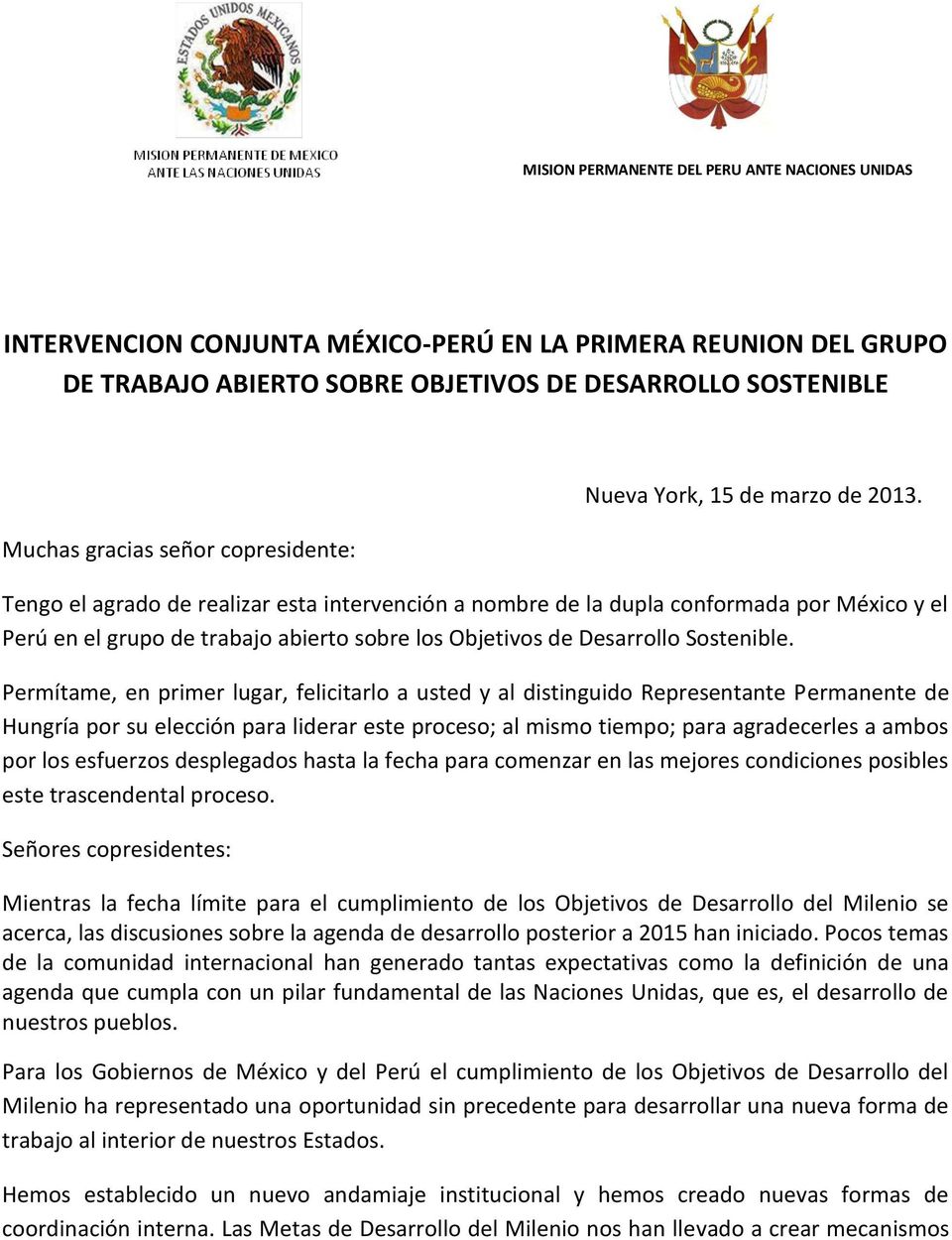 Tengo el agrado de realizar esta intervención a nombre de la dupla conformada por México y el Perú en el grupo de trabajo abierto sobre los Objetivos de Desarrollo Sostenible.
