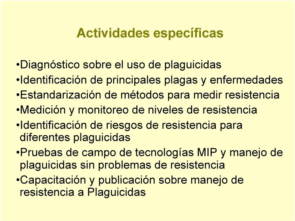 Identificación de riesgos de resistencia para diferentes plaguicidas Pruebas de campo de tecnologías MIP y