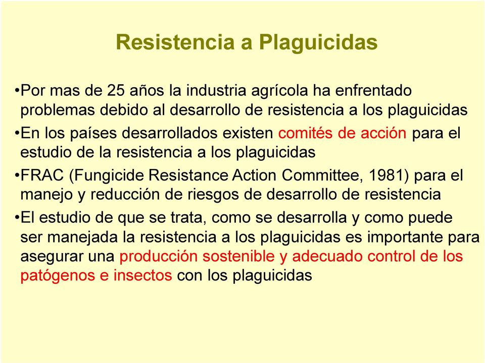 1981) para el manejo y reducción de riesgos de desarrollo de resistencia El estudio de que se trata, como se desarrolla y como puede ser manejada la