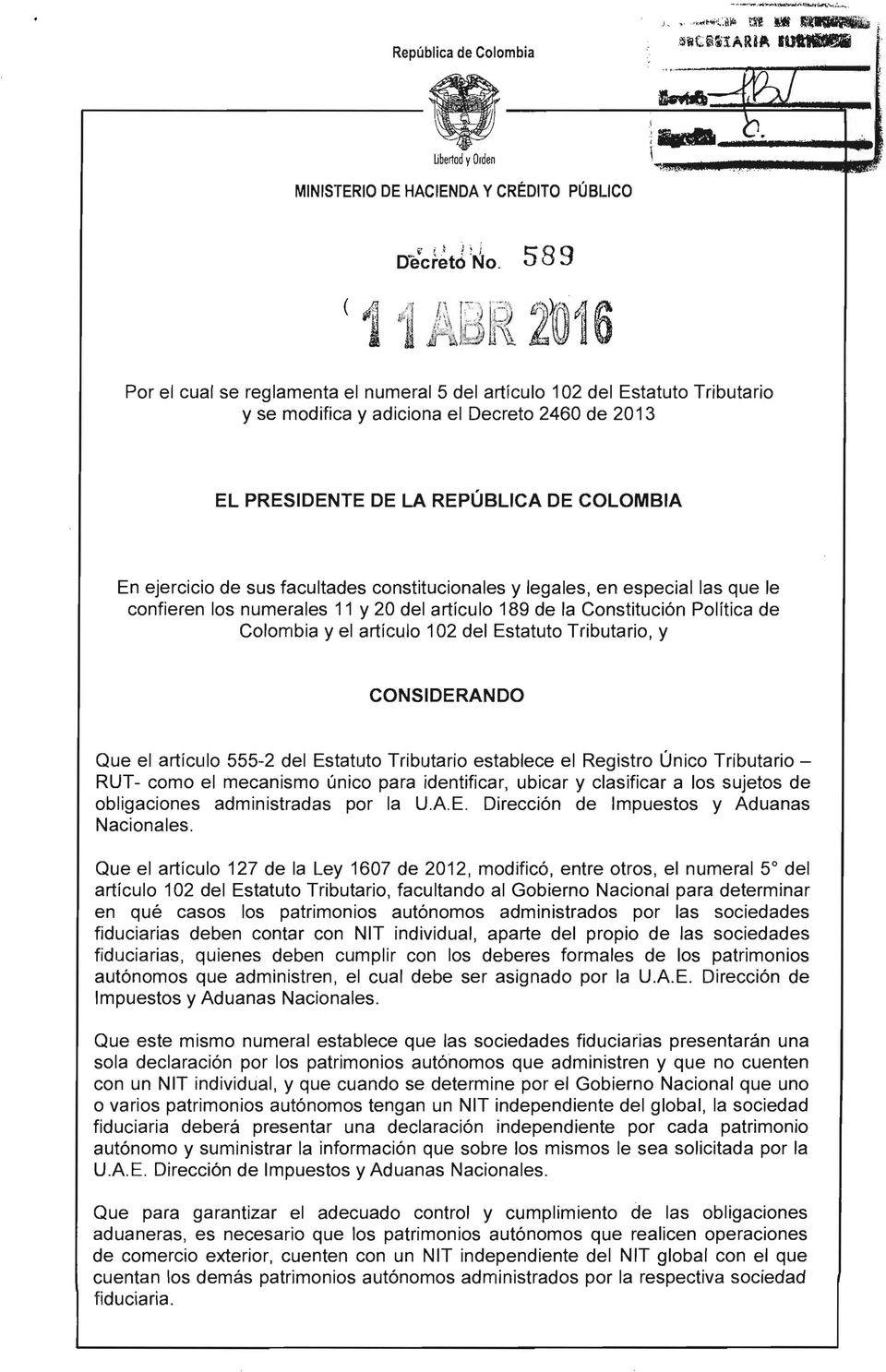 REPÚBLICA DE COLOMBIA En ejercicio de sus facultades constitucionales y legales, en especial las que le confieren los numerales 11 y 20 del artículo 189 de la Constitución Política de Colombia y el