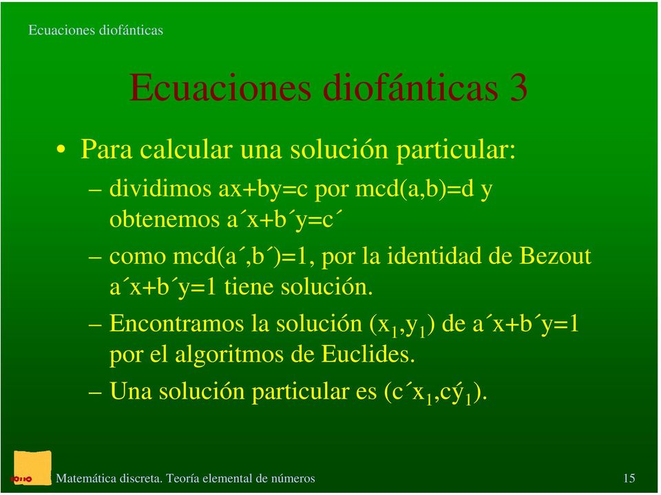 )=1, por la identidad de Bezout a x+b y=1 tiene solución.