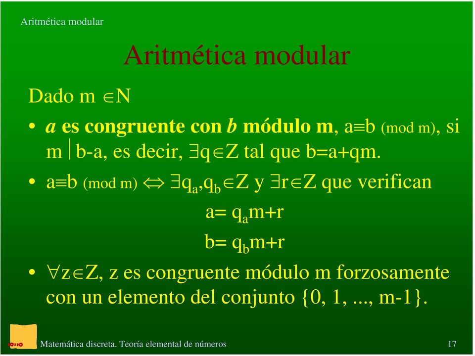 a b (mod m) q a,q b Z y r Z que verifican a= q a m+r b= q b m+r z Z, z