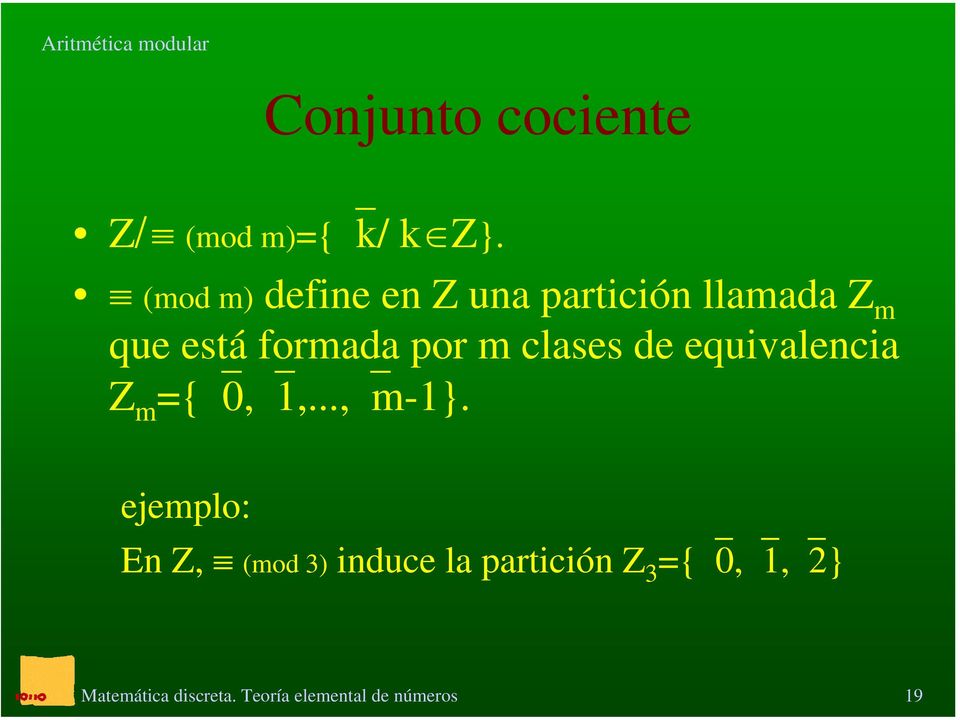 formada por m clases de equivalencia Z m ={ 0, 1,..., m-1}.