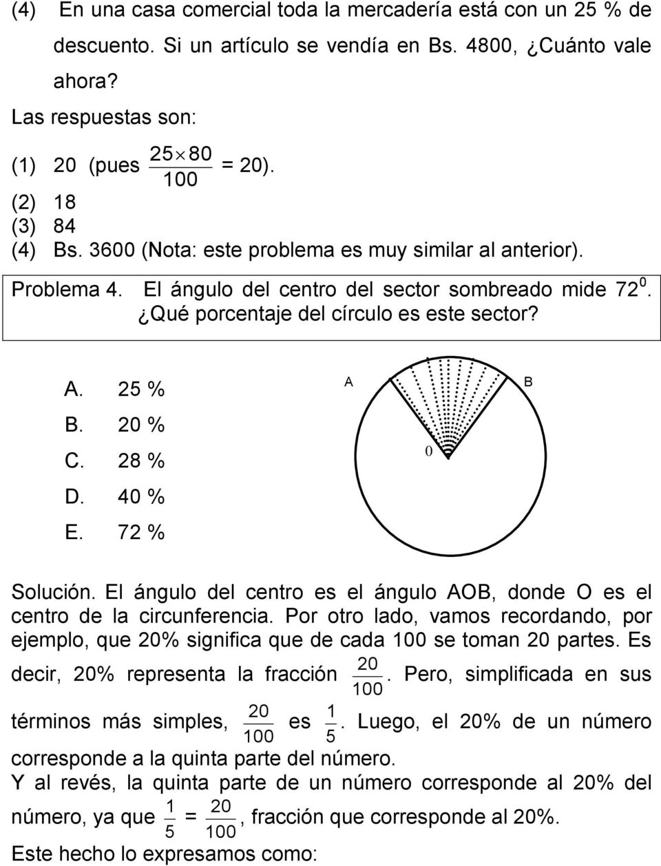 72 % A B 0 Solución. El ángulo del centro es el ángulo AOB, donde O es el centro de la circunferencia.