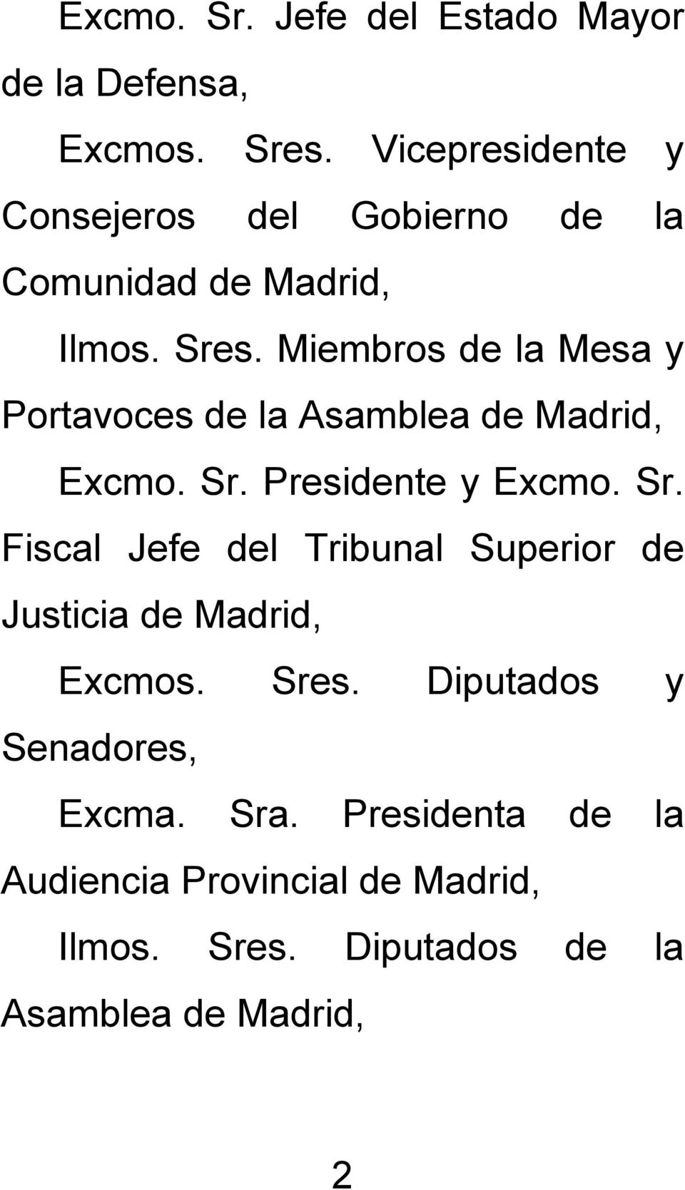 Miembros de la Mesa y Portavoces de la Asamblea de Madrid, Excmo. Sr.