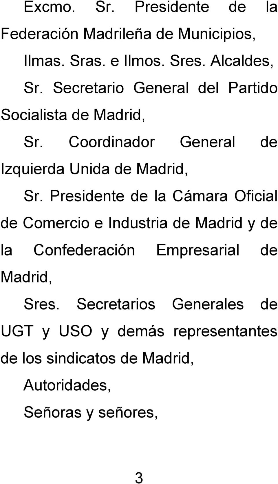 Presidente de la Cámara Oficial de Comercio e Industria de Madrid y de la Confederación Empresarial de Madrid,