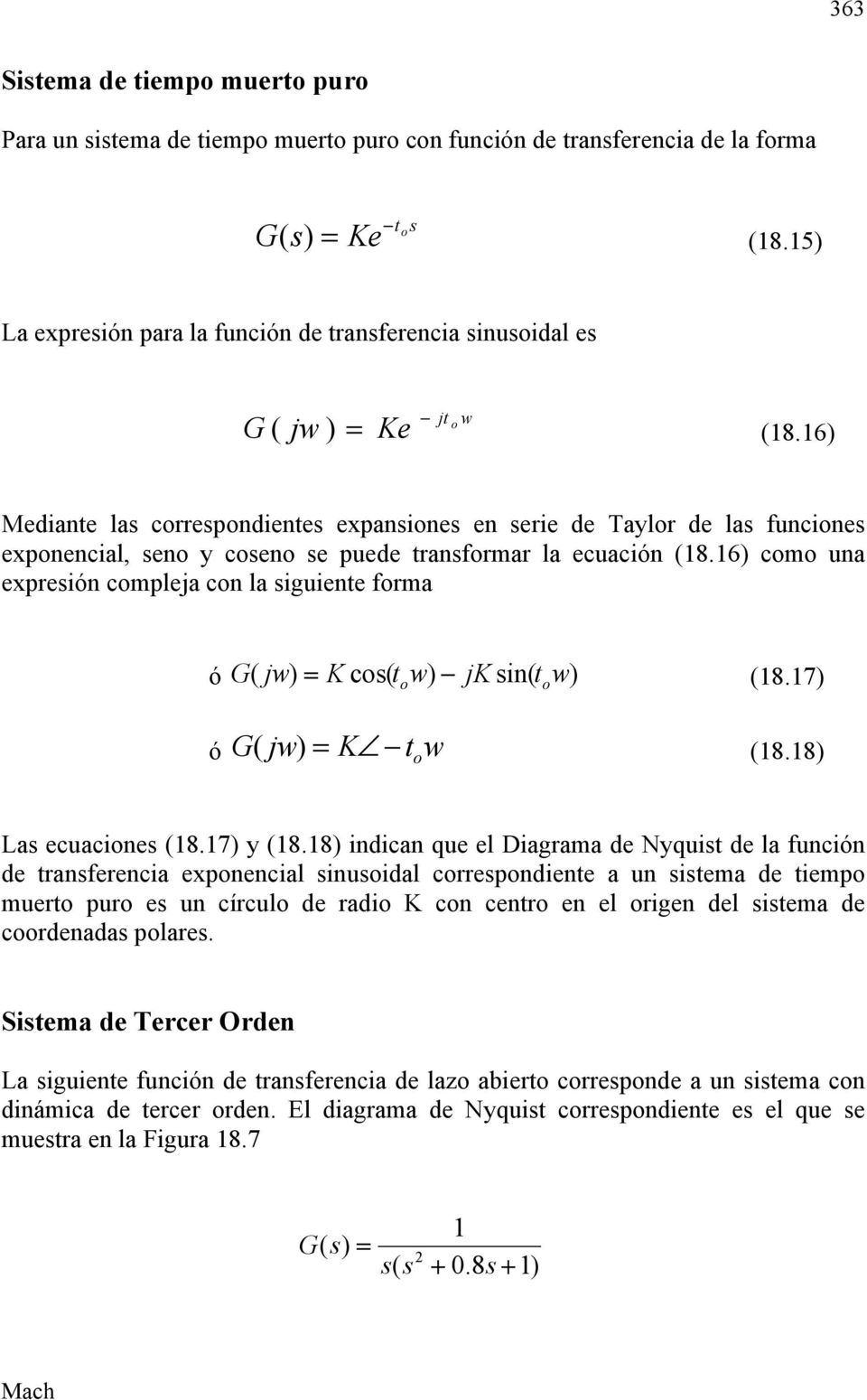 16) Mediante las correspondientes expansiones en serie de Taylor de las funciones exponencial, seno y coseno se puede transformar la ecuación (18.