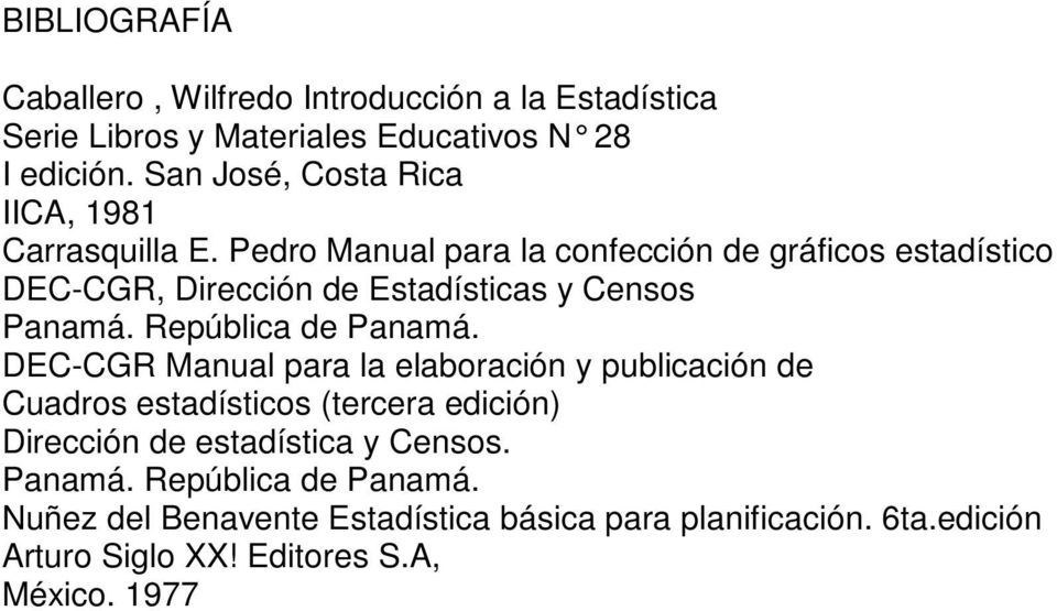 Pedro Manual para la confección de gráficos estadístico DEC-CGR, Dirección de Estadísticas y Censos Panamá. República de Panamá.