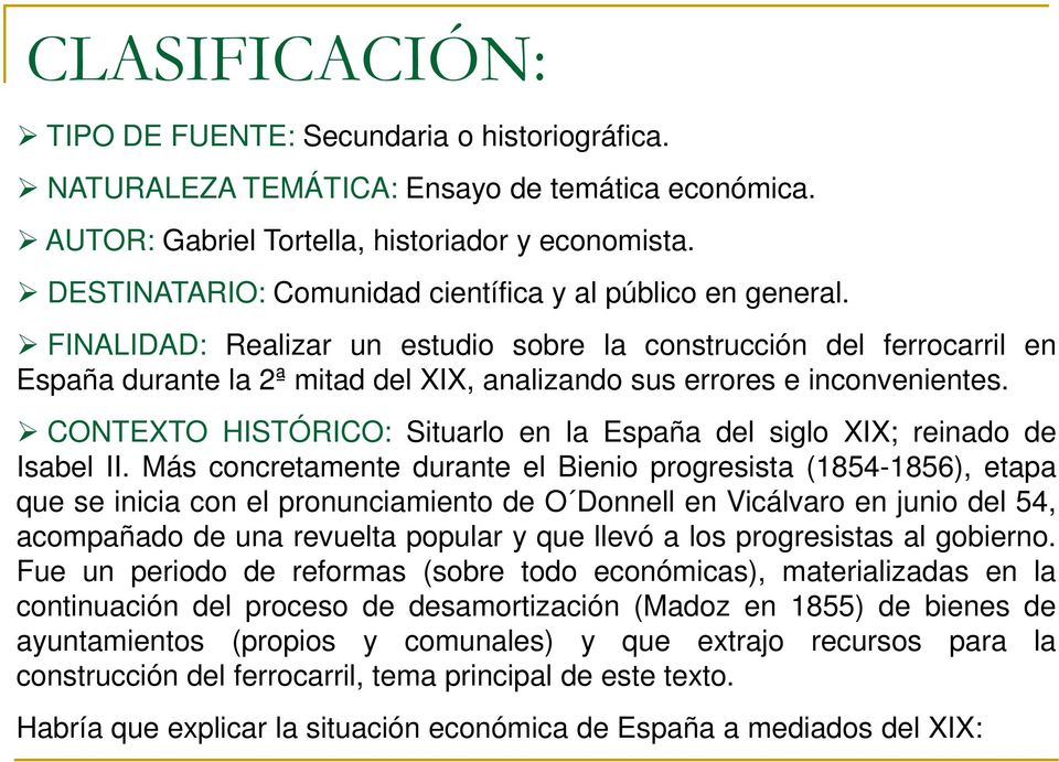FINALIDAD: Realizar un estudio sobre la construcción del ferrocarril en España durante la 2ª mitad del XIX, analizando sus errores e inconvenientes.